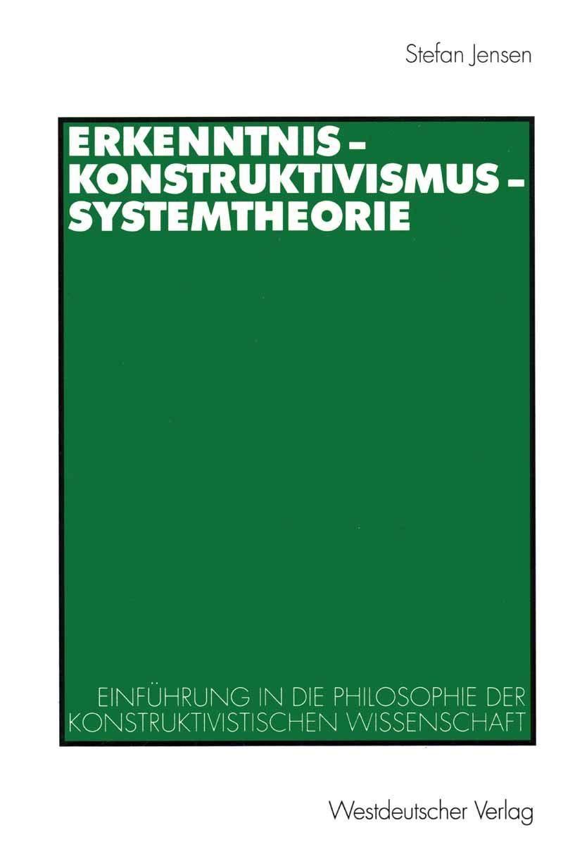 Erkenntnis Konstruktivismus Systemtheorie: Einführung in die Philosophie der Konstruktivistischen Wissenschaft (German Edition) Law
