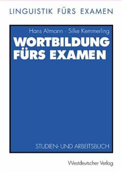 Wortbildung fürs Examen. Studien- und Arbeitsbuch (Linguistik fürs Examen, 2) Social Sciences