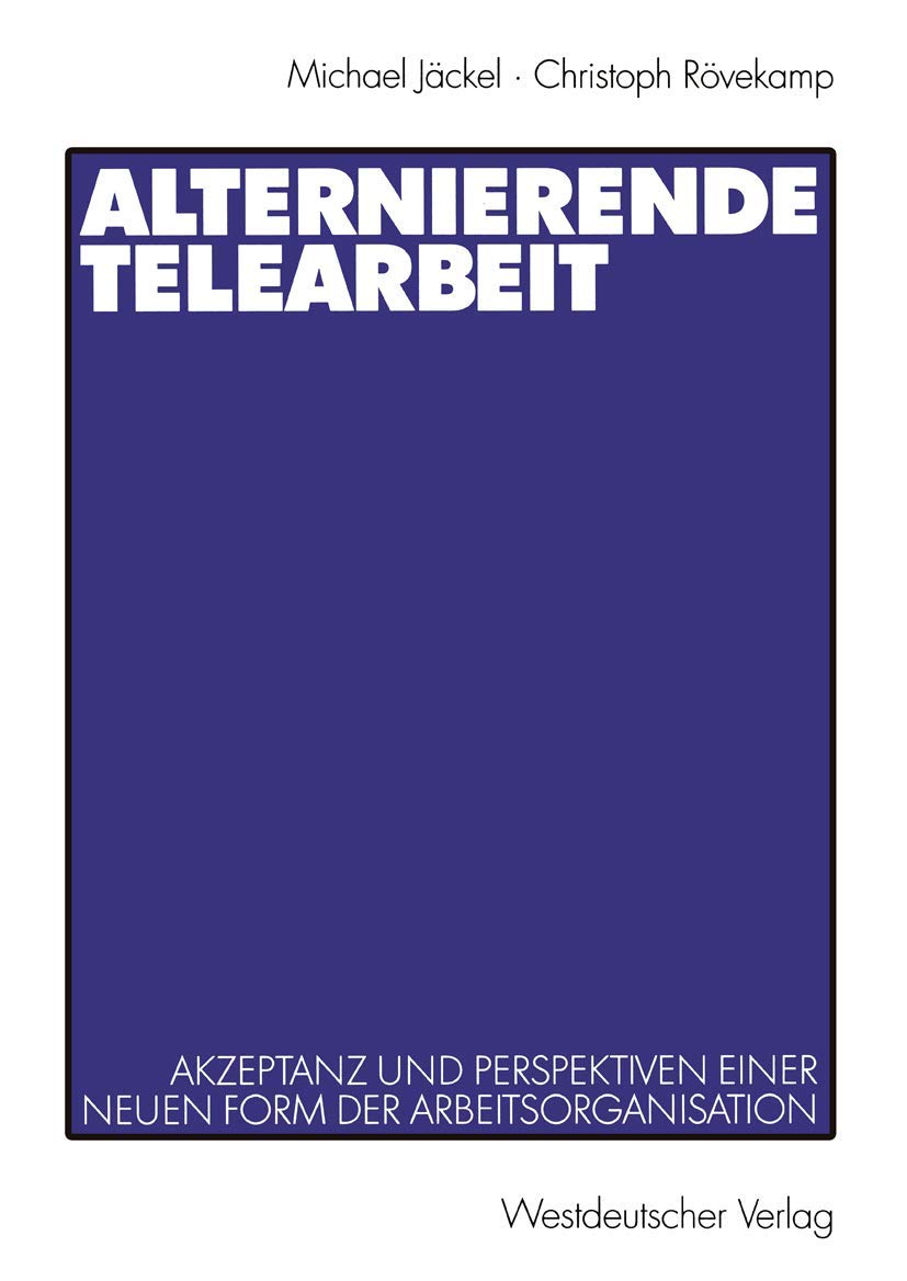 Alternierende Telearbeit: Akzeptanz und Perspektiven Einer Neuen Form der Arbeitsorganisation Law