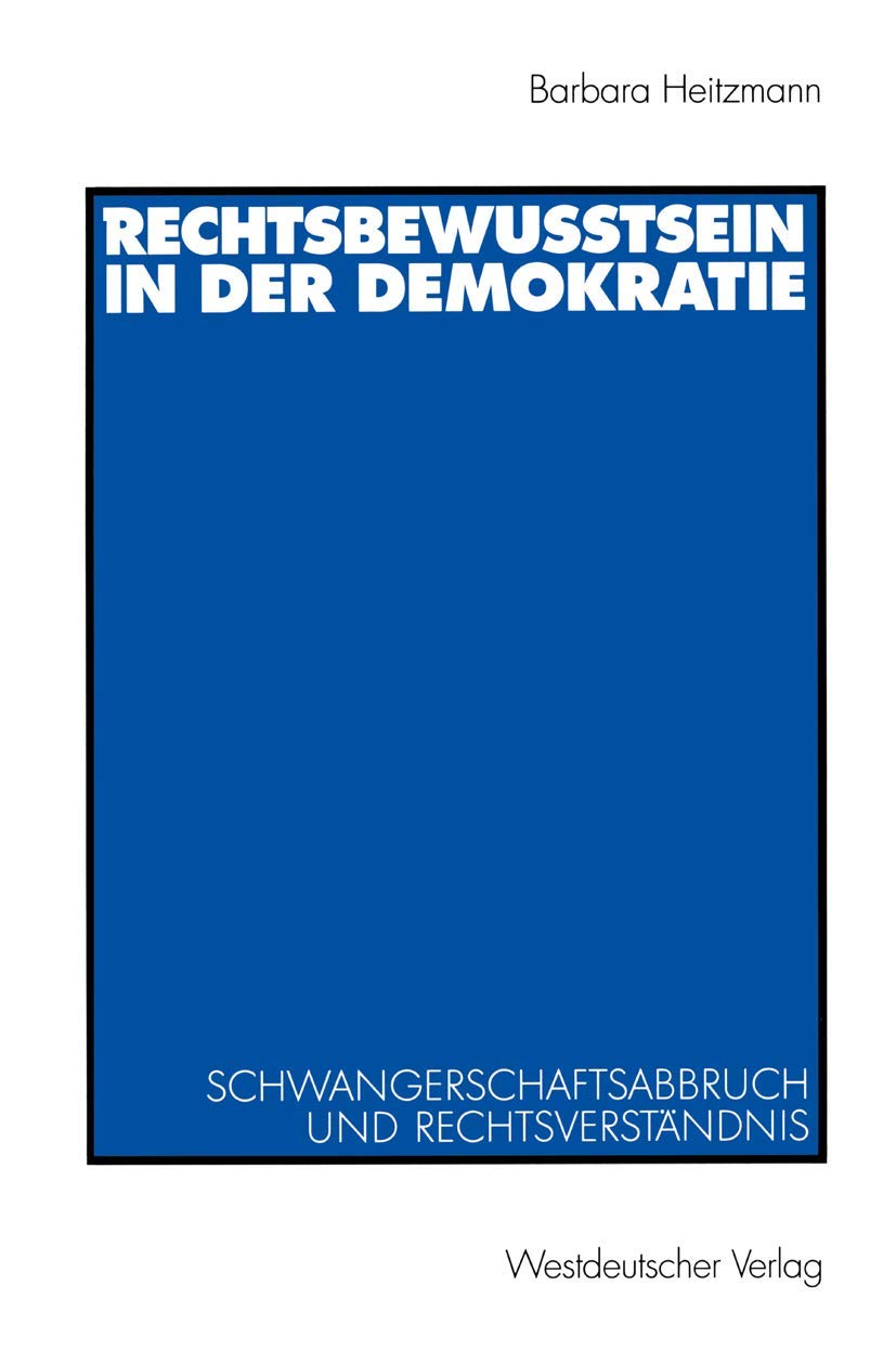 Rechtsbewusstsein in der Demokratie: Schwangerschaftsabbruch und Rechtsverständnis Law