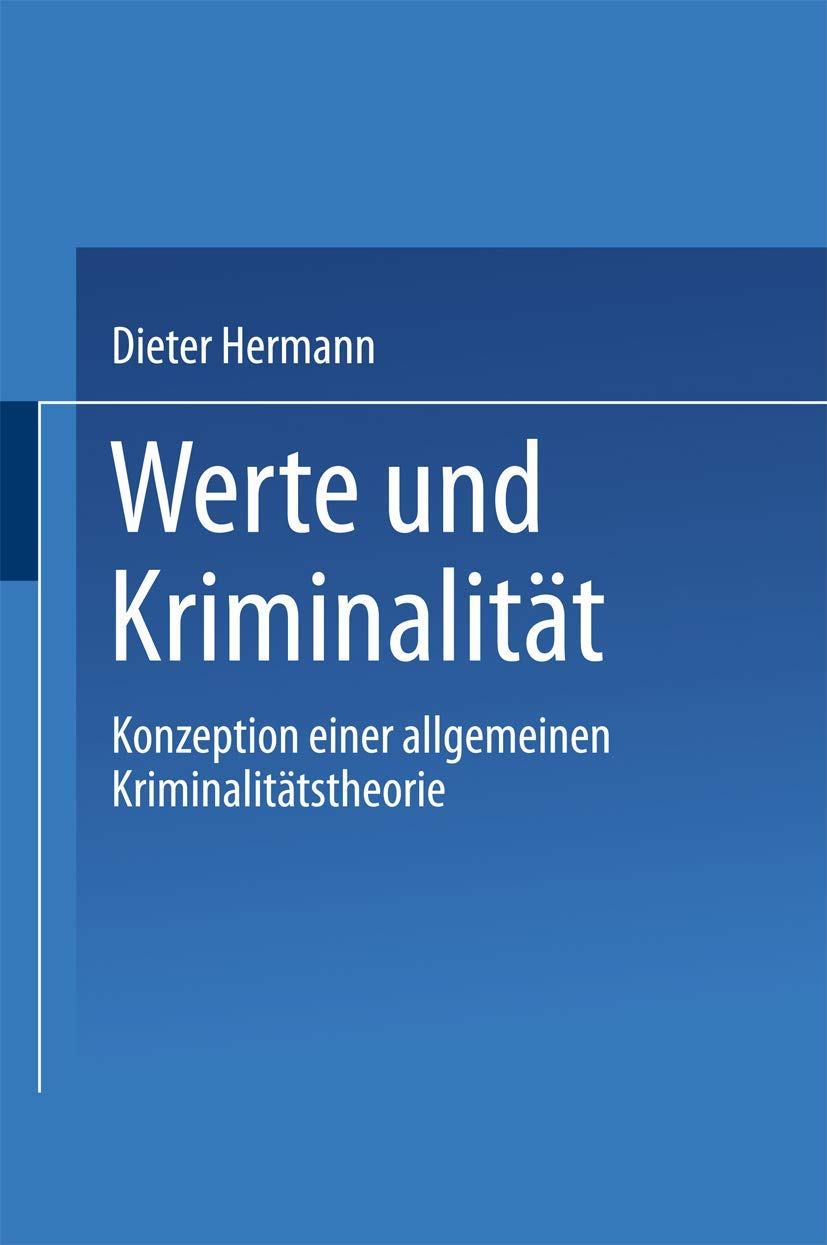 Werte und Kriminalität. Konzeption einer allgemeinen Kriminalitätstheorie Law