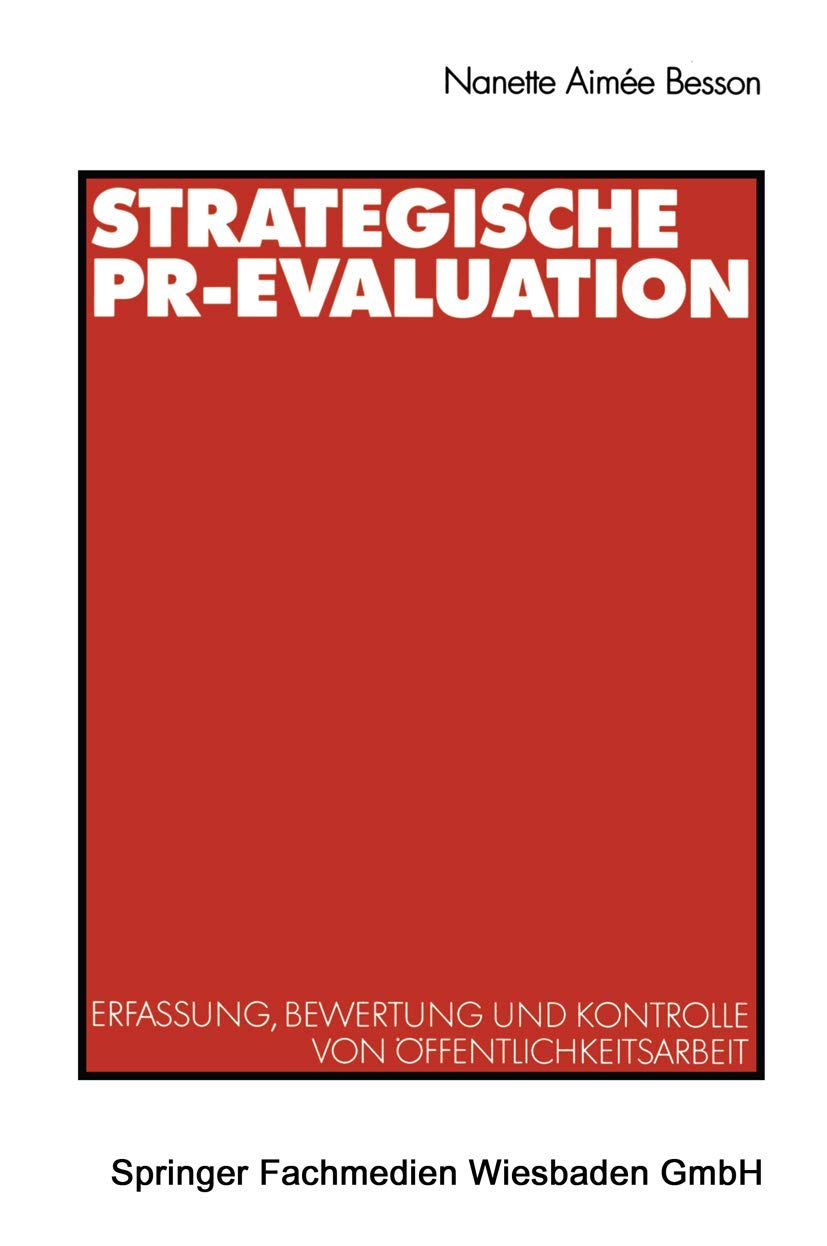 Strategische PR-Evaluation: Erfassung, Bewertung und Kontrolle von Öffentlichkeitsarbeit (Organisationskommunikation) Law