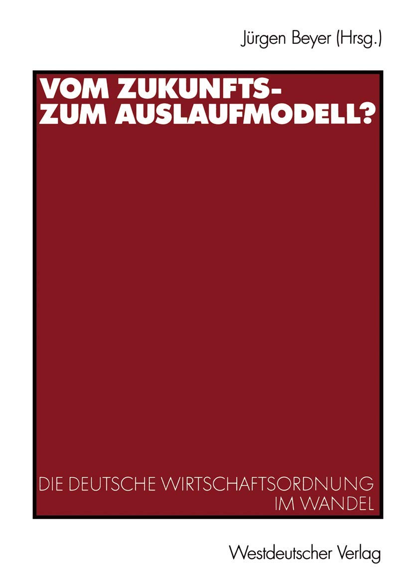 Vom Zukunfts-Zum Auslaufmodell?: Die Deutsche Wirtschaftsordnung im Wandel Law