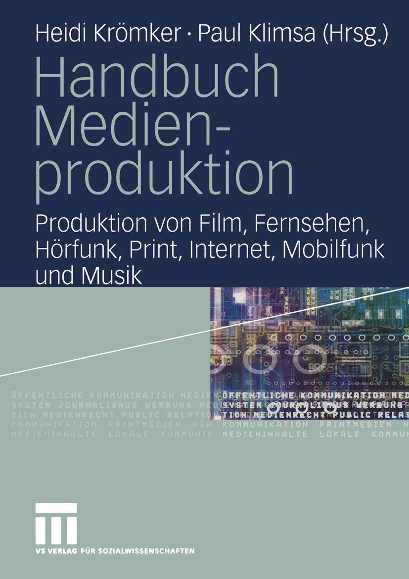 Handbuch Medienproduktion: Produktion von Film, Fernsehen, Hörfunk, Print, Internet, Mobilfunk und Musik Law