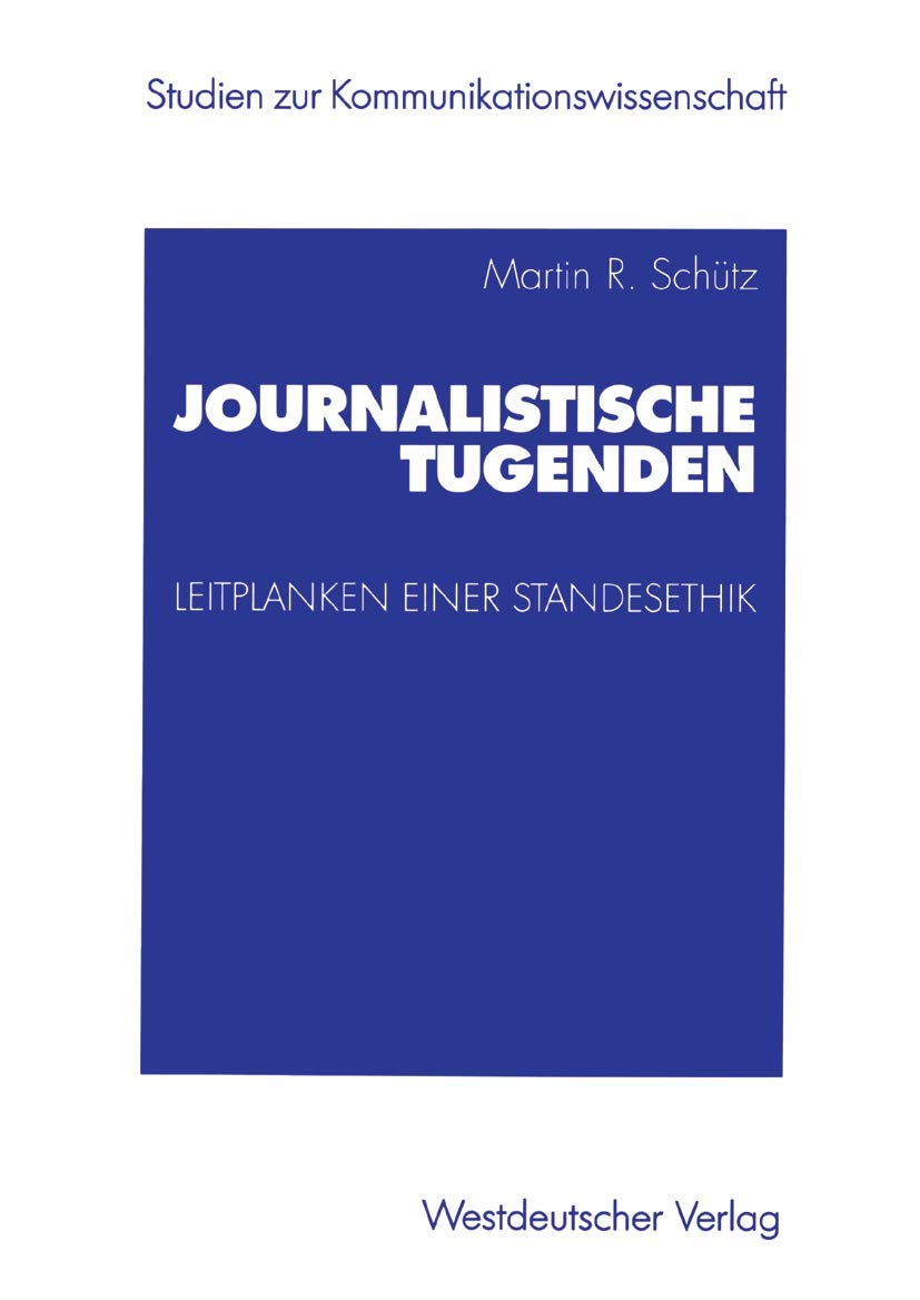 Journalistische Tugenden: Leitplanken Einer Standesethik (Studien Zur Kommunikationswissenschaft) (German Edition) book
