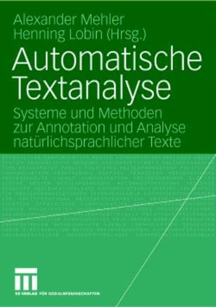Automatische Textanalyse: Systeme und Methoden zur Annotation und Analyse natürlichsprachlicher Texte Social Sciences