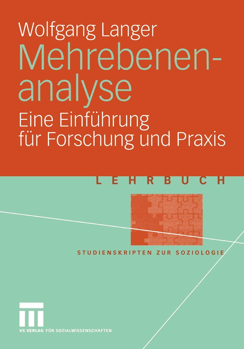 Mehrebenenanalyse: Eine Einführung für Forschung und Praxis (Studienskripten zur Soziologie) Law