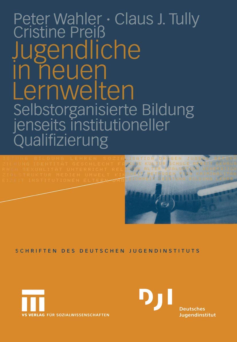 Jugendliche in neuen Lernwelten: Selbstorganisierte Bildung jenseits institutioneller Qualifizierung (DJI - Jugendsurvey) Law
