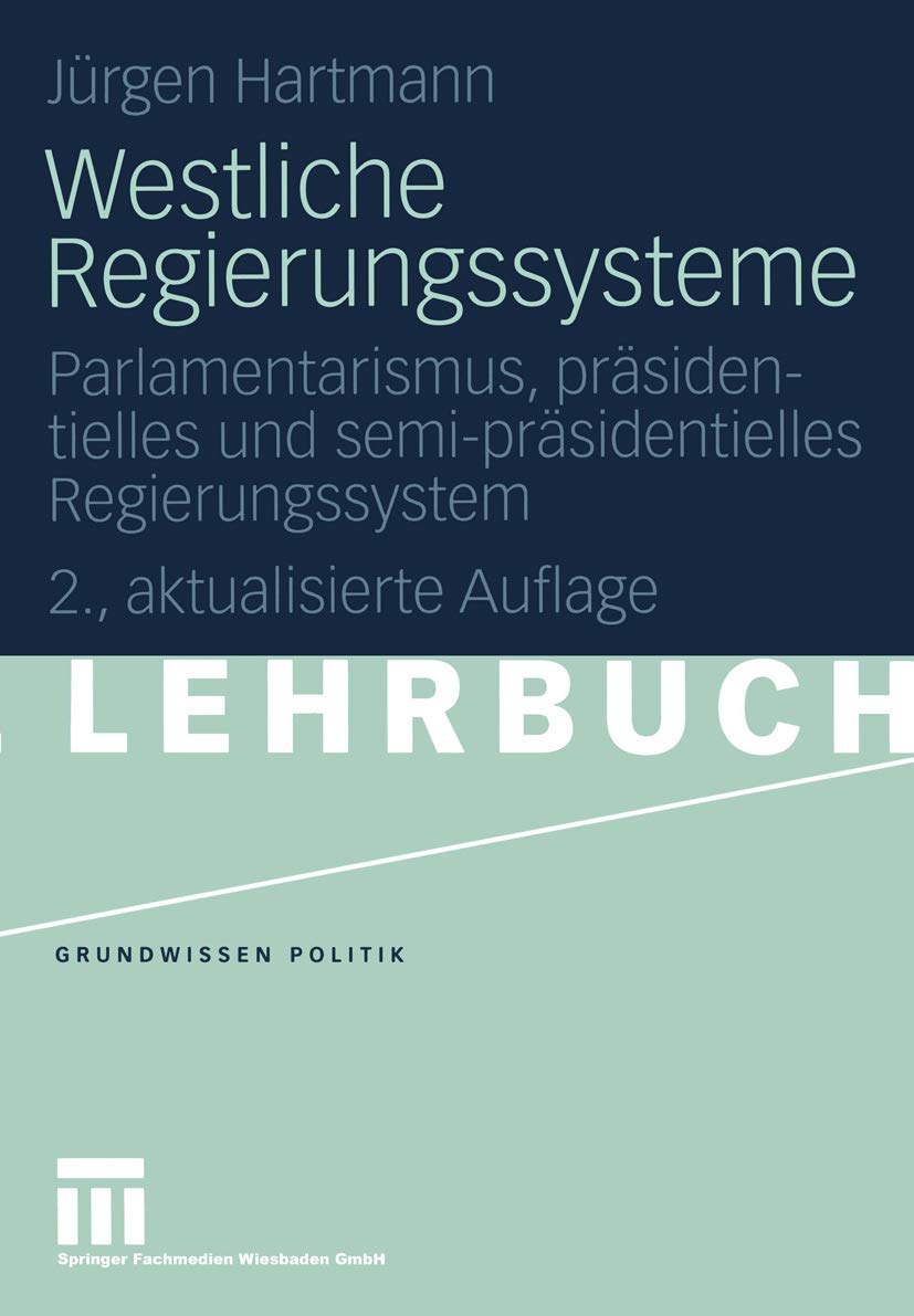 Westliche Regierungssysteme: Parlamentarismus, präsidentielles und semi-präsidentielles Regierungssystem (Grundwissen Politik) Politics & History