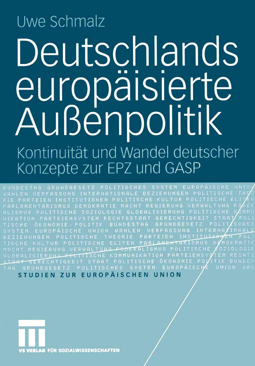 Deutschlands europäisierte Außenpolitik: Kontinuitüt und Wandel deutscher Konzepte zur EPZ und GASP (Studien zur Europäischen Union, 3, Band 3) Law