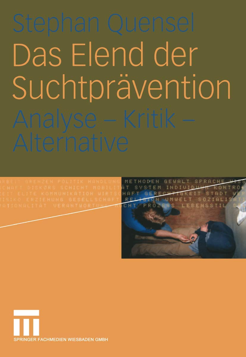Das Elend der Suchtprävention: Analyse - Kritik - Alternative Medicine Books