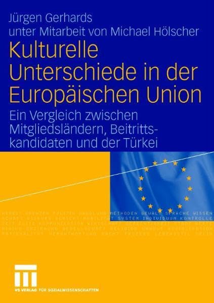 Kulturelle Unterschiede in der Europäischen Union: Ein Vergleich zwischen Mitgliedsländern, Beitrittskandidaten und der Türkei Law
