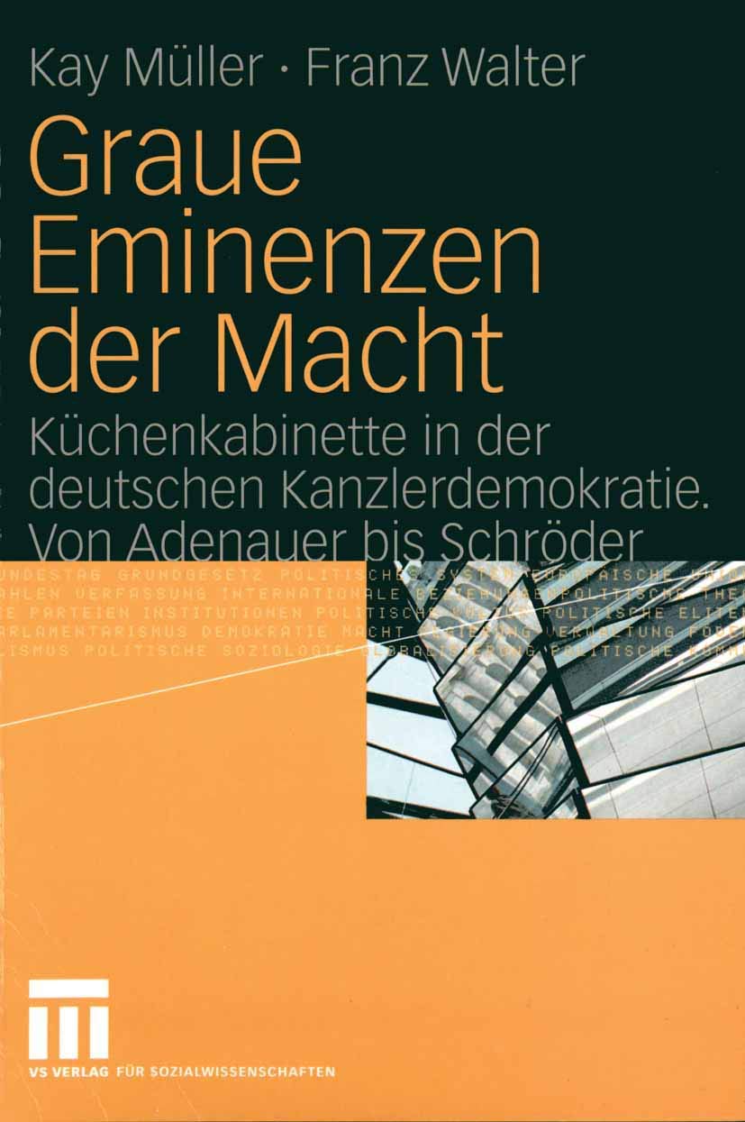 Graue Eminenzen der Macht: Küchenkabinette in der deutschen Kanzlerdemokratie. Von Adenauer bis Schröder Law