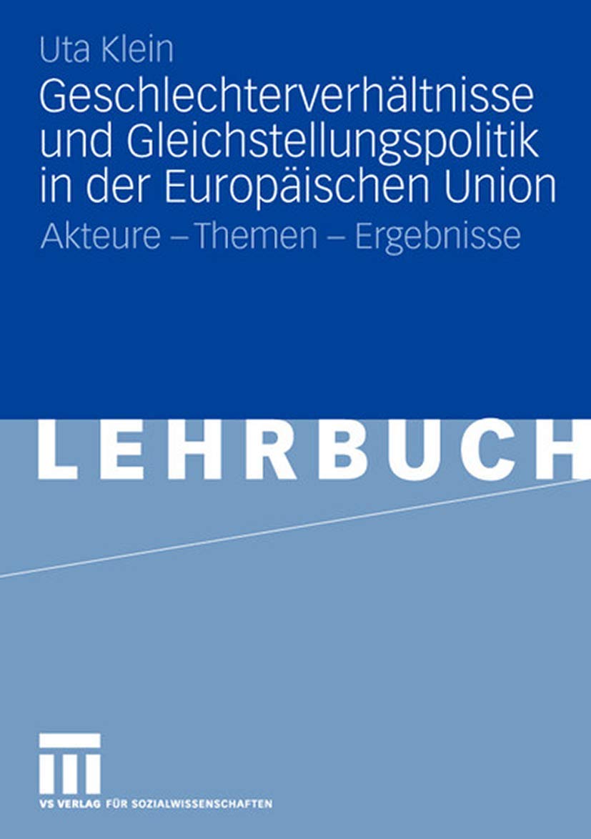 Geschlechterverhältnisse und Gleichstellungspolitik in der Europäischen Union: Akteure - Themen - Ergebnisse Law