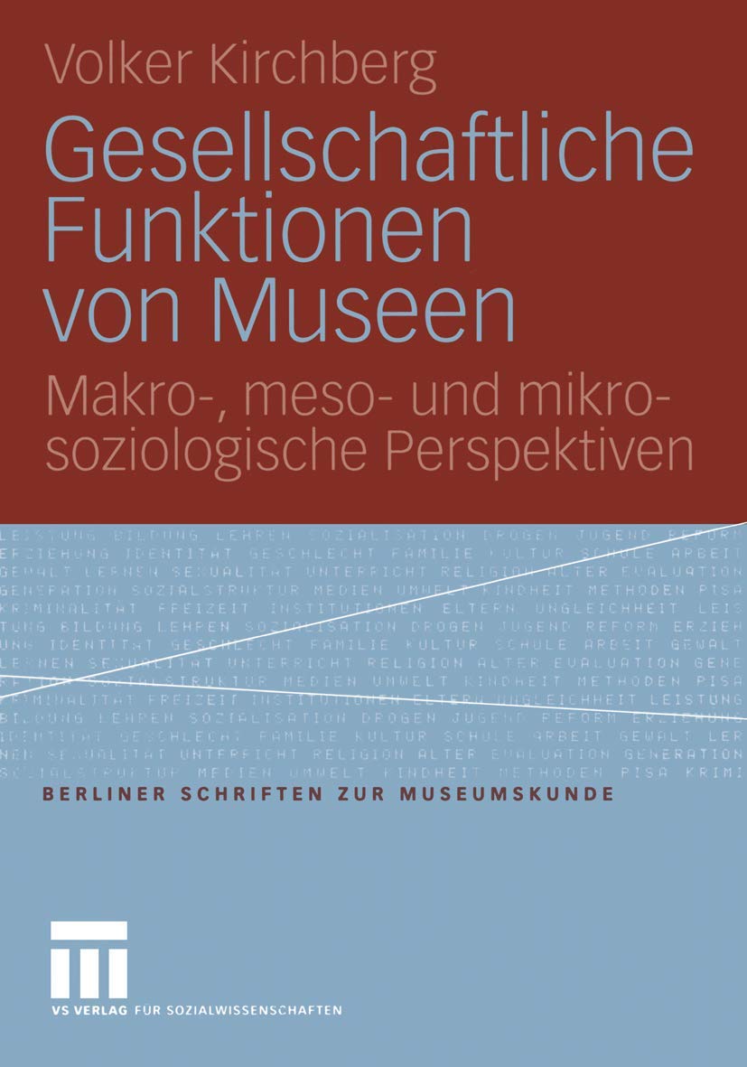 Gesellschaftliche Funktionen von Museen: Makro-, meso- und mikrosoziologische Perspektiven (Berliner Schriften zur Museumskunde, 20) Law