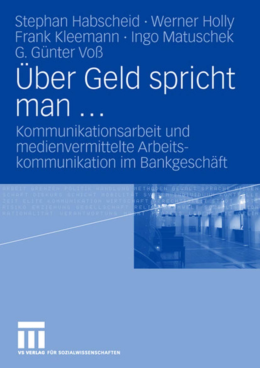 Über Geld spricht man ...: Kommunikationsarbeit und medienvermittelte Arbeitskommunikation im Bankgeschäft Law