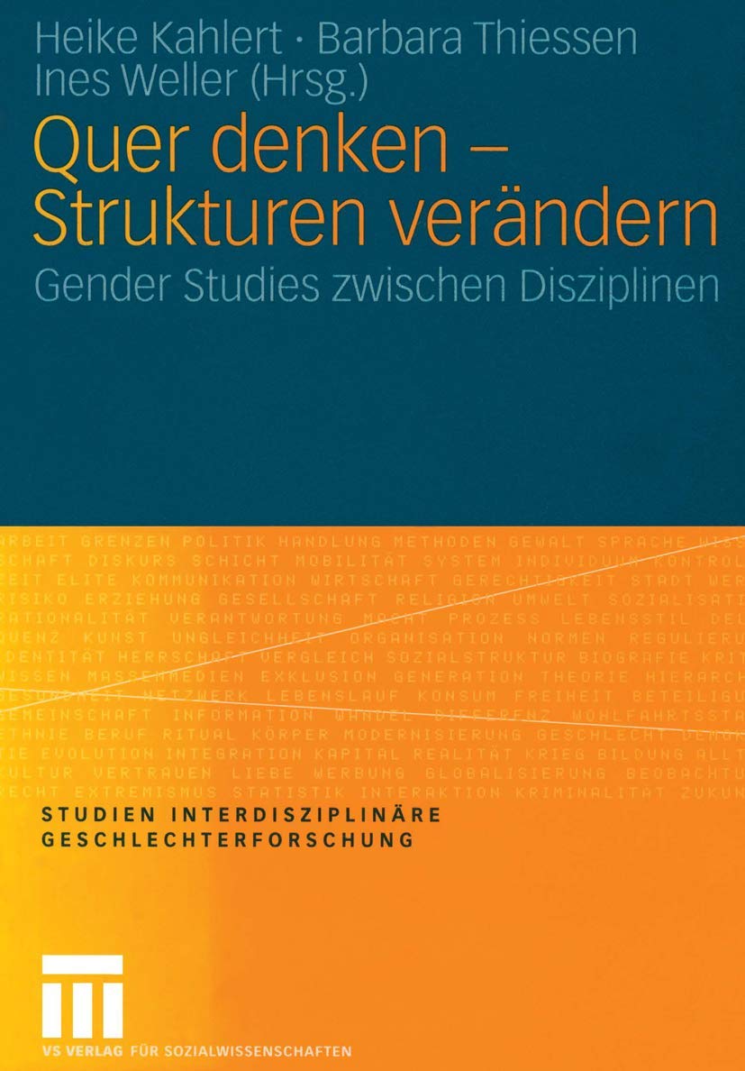 Quer denken - Strukturen verändern: Gender Studies zwischen Disziplinen (Studien Interdisziplinäre Geschlechterforschung, 12, Band 12) Law