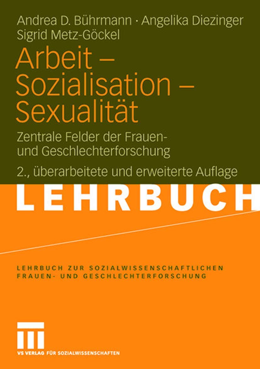 Arbeit - Sozialisation - Sexualität: Zentrale Felder der Frauen- und Geschlechterforschung (Lehrbuch zur sozialwissenschaftlichen Frauen- und Geschlechterforschung) (German Edition) Law