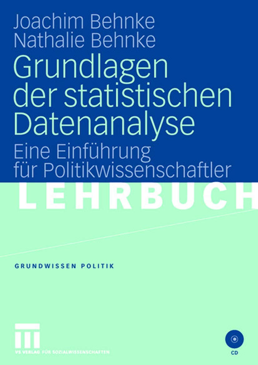 Grundlagen der Statistischen Datenanalyse: Eine Einführung für Politikwissenschaftler (Grundwissen Politik) (German Edition) (Grundwissen Politik, 41, Band 41) Law