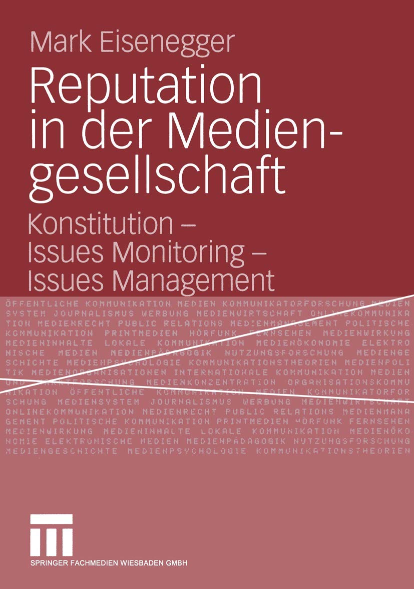 Reputation in der Mediengesellschaft. Konstitution - Issues Monitoring - Issues Management Law