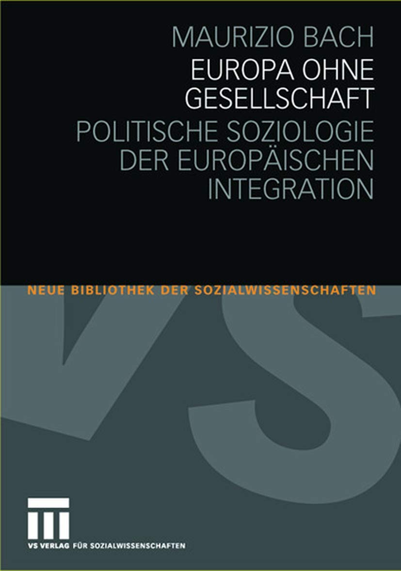 Europa ohne Gesellschaft: Politische Soziologie der Europäischen Integration (Neue Bibliothek der Sozialwissenschaften) Law