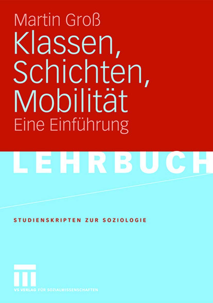 Klassen, Schichten, Mobilität: Eine Einführung (Studienskripten zur Soziologie) (German Edition) Law