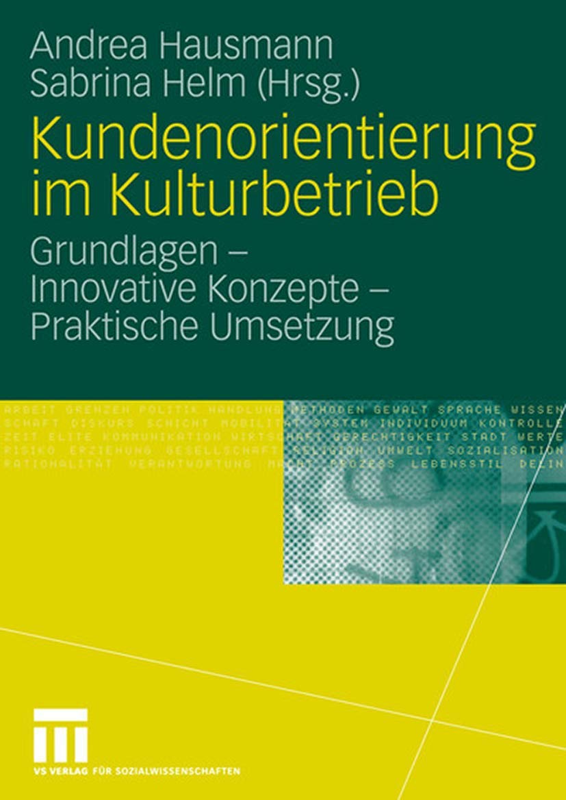Kundenorientierung im Kulturbetrieb: Grundlagen - Innovative Konzepte - Praktische Umsetzungen Law