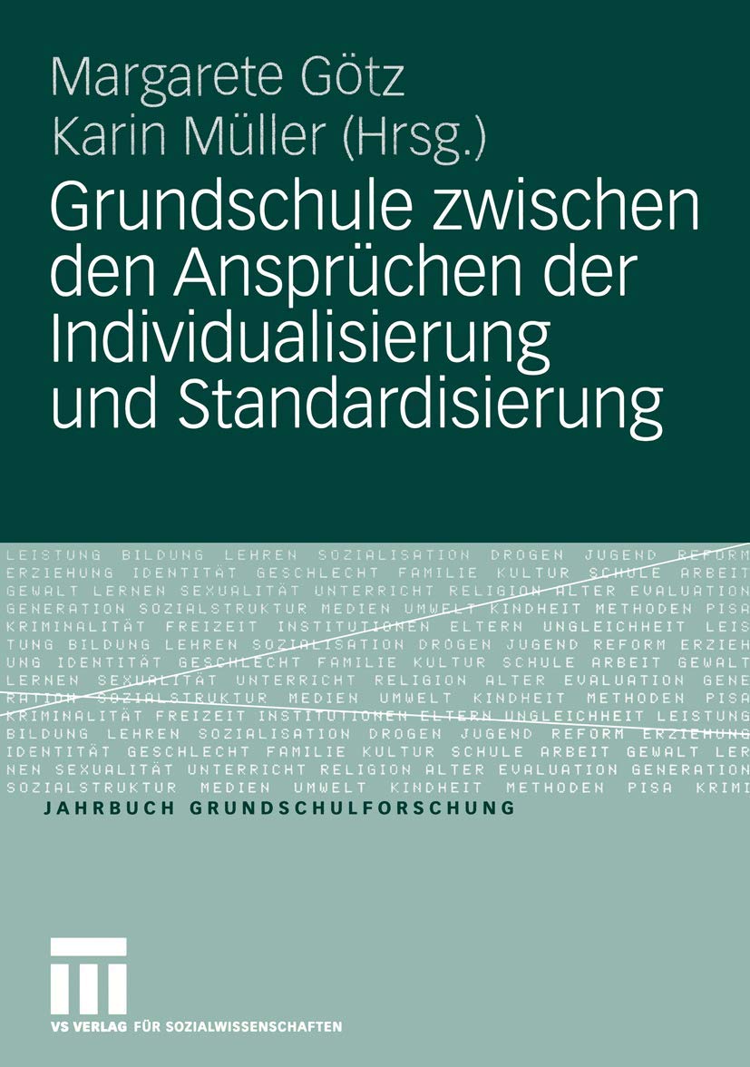 Grundschule zwischen den Ansprüchen der Individualisierung und Standardisierung (Jahrbuch Grundschulforschung, 9, Band 9) Business, Finance & Career