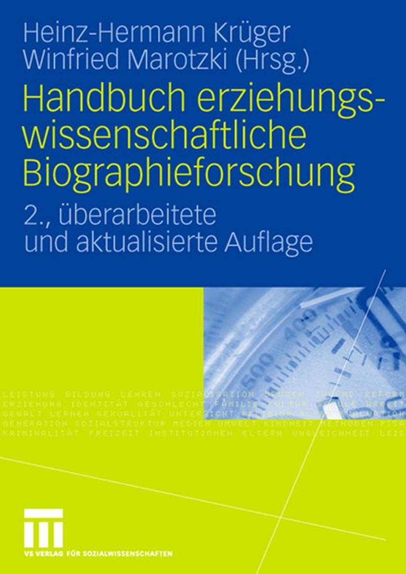 Handbuch Erziehungswissenschaftliche Biographieforschung (German Edition): 2., Uberarbeitete und Aktualisierte Auflage Social Sciences