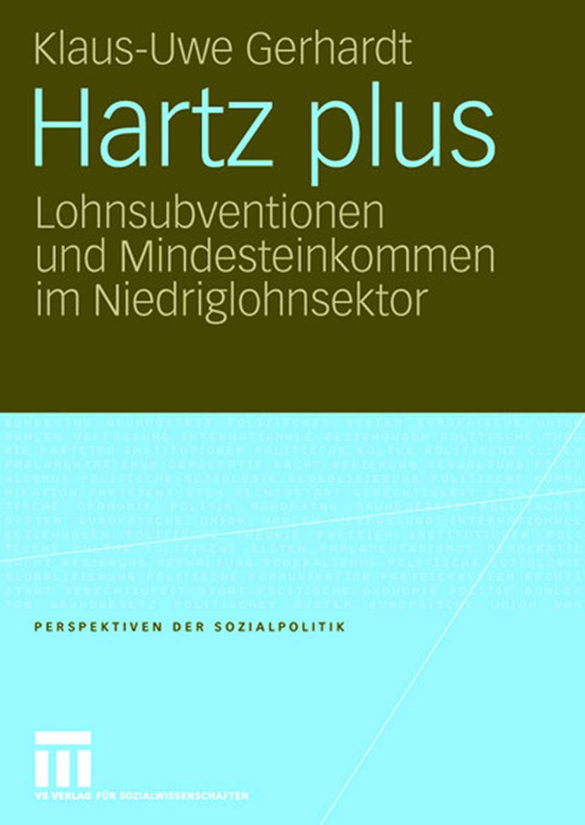 Hartz plus: Lohnsubventionen und Mindesteinkommen im Niedriglohnsektor (Perspektiven der Sozialpolitik) Law