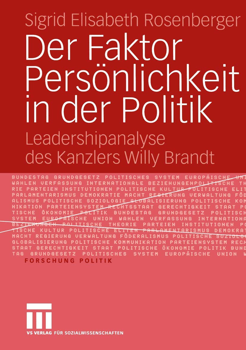 Der Faktor Persönlichkeit in der Politik: Leadershipanalyse des Kanzlers Willy Brandt (Forschung Politik) Law