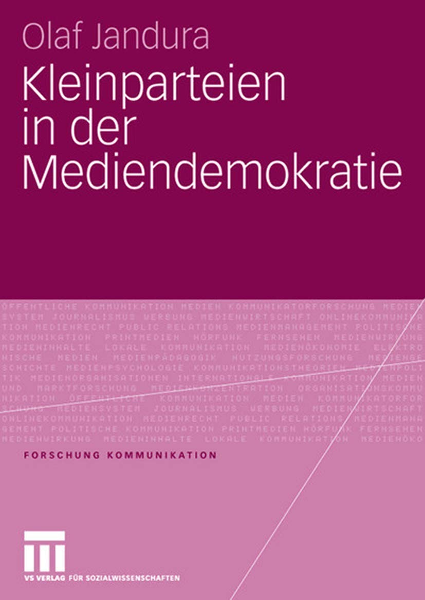 Kleinparteien in der Mediendemokratie (Forschung Kommunikation) Law