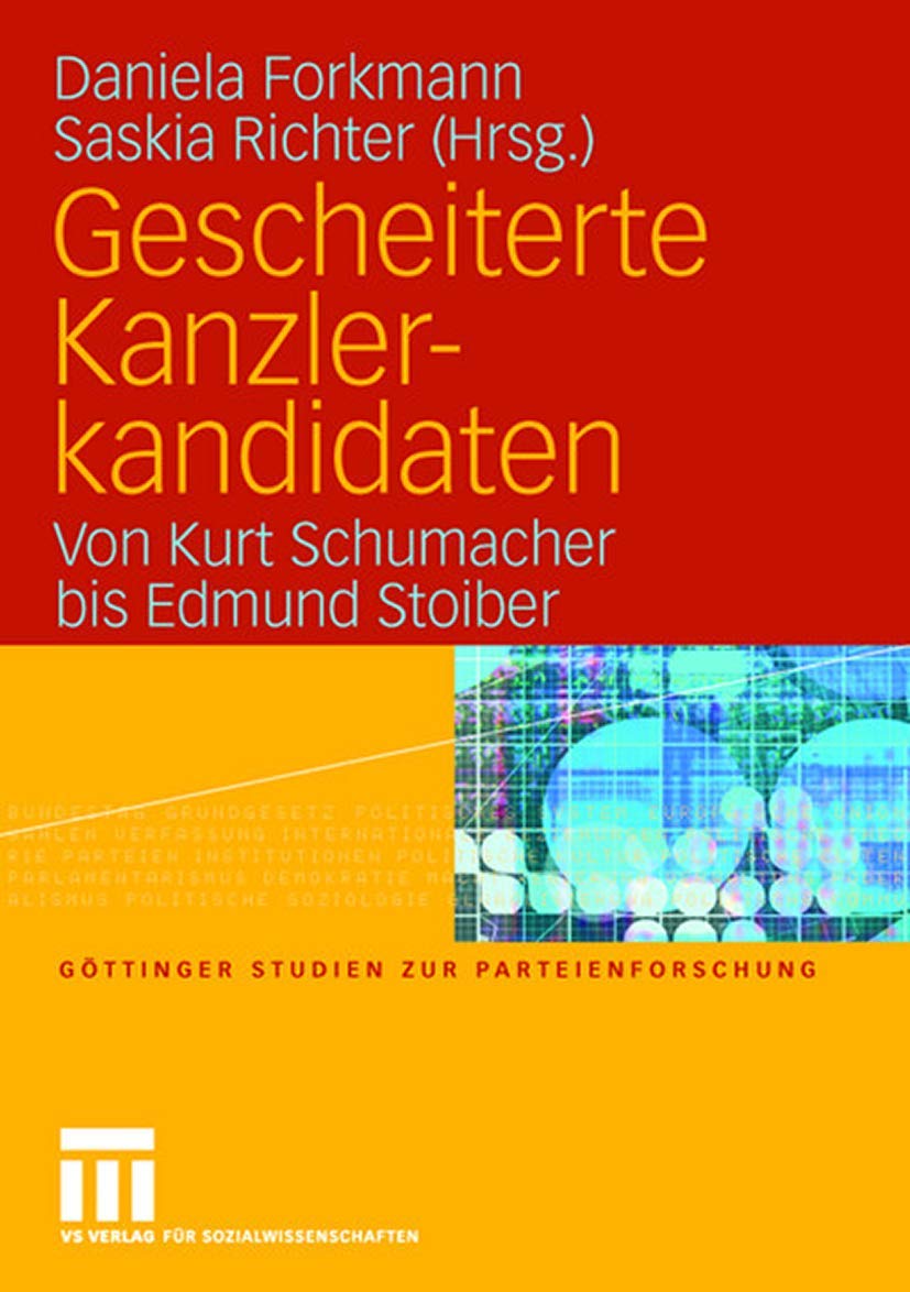 Gescheiterte Kanzlerkandidaten: Von Kurt Schumacher bis Edmund Stoiber (Göttinger Studien zur Parteienforschung) Law