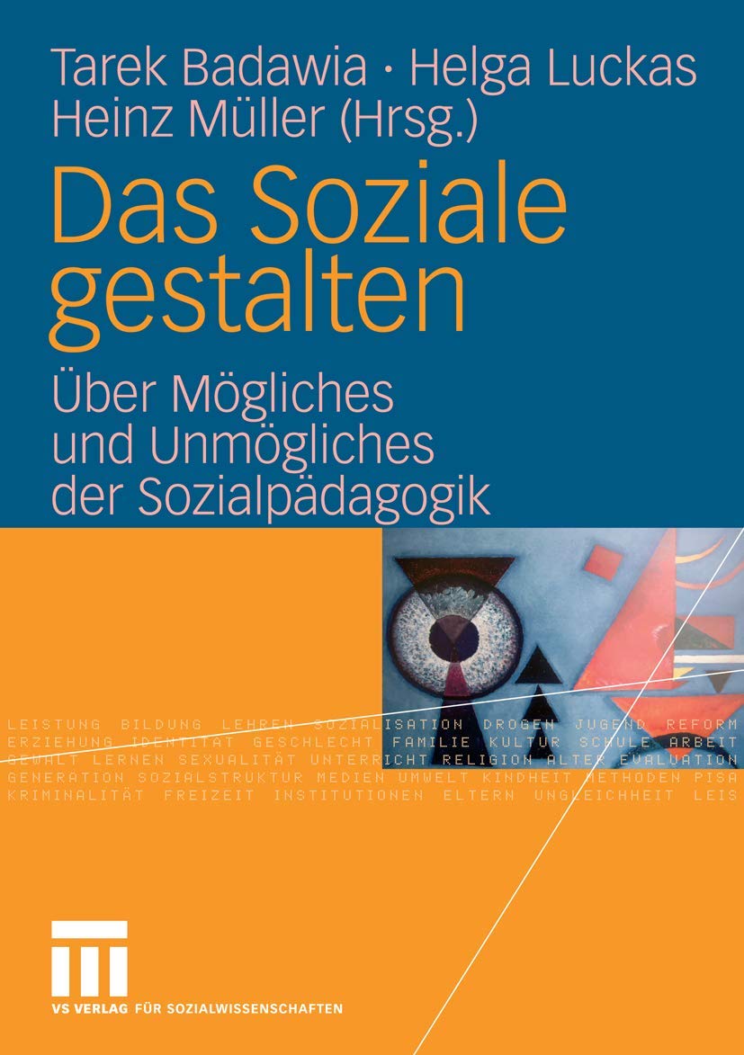 Das Soziale gestalten: Über Mögliches und Unmögliches der Sozialpädagogik Social Sciences