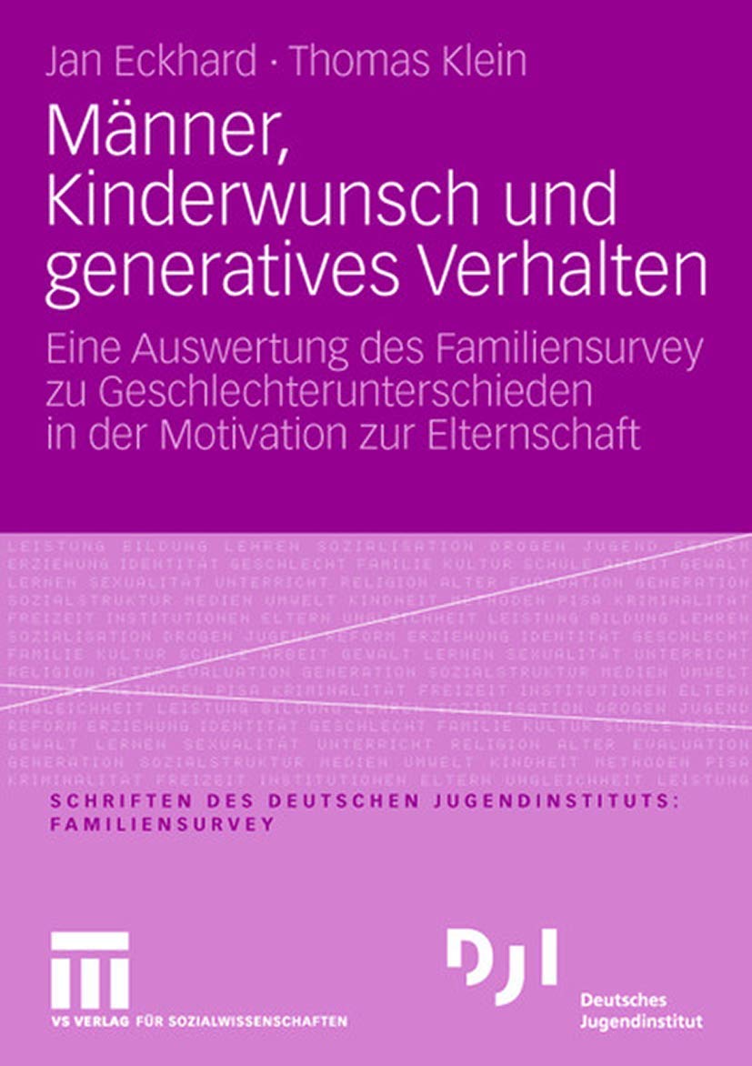 Männer, Kinderwunsch und Generatives Verhalten: Eine Auswertung des Familiensurvey zu Geschlechterunterschieden in der Motivation zur Elternschaft (DJI - Familien-Survey) (German Edition) Law