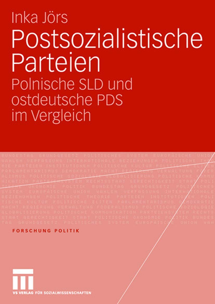 Postsozialistische Parteien: Polnische SLD und ostdeutsche PDS im Vergleich (Forschung Politik) Law