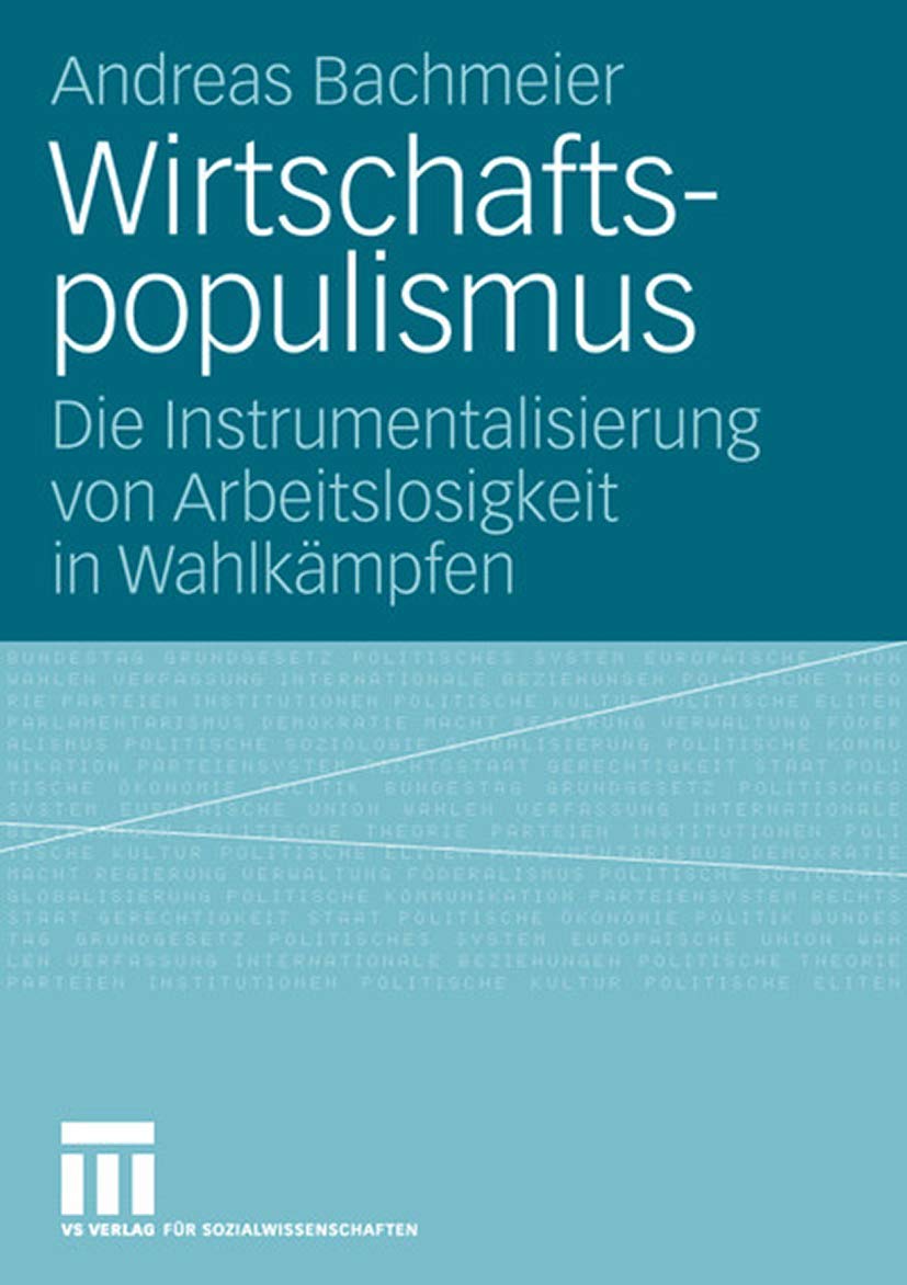 Wirtschaftspopulismus: Die Instrumentalisierung von Arbeitslosigkeit in Wahlkämpfen (German Edition) Law