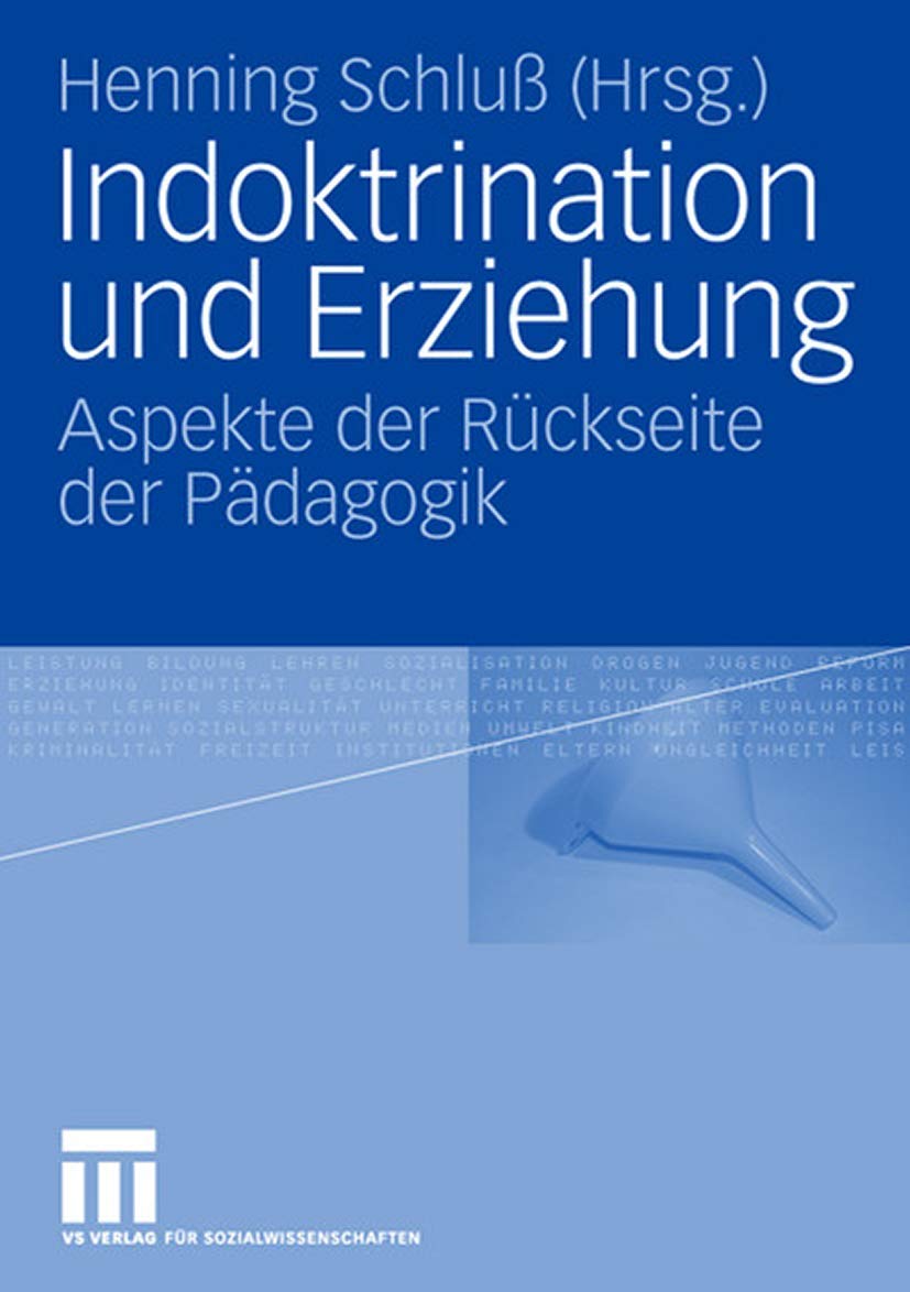 Indoktrination und Erziehung. Aspekte der Rückseite der Pädagogik Learning & Reference