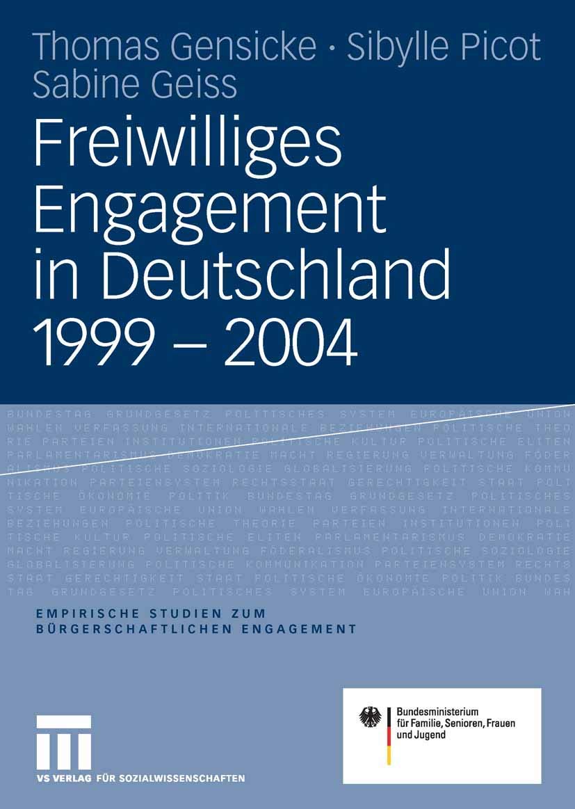 Freiwilliges Engagement in Deutschland 1999 - 2004: Ergebnisse der repräsentativen Trenderhebung zu Ehrenamt, Freiwilligenarbeit und ... Studien zum bürgerschaftlichen Engagement) Law
