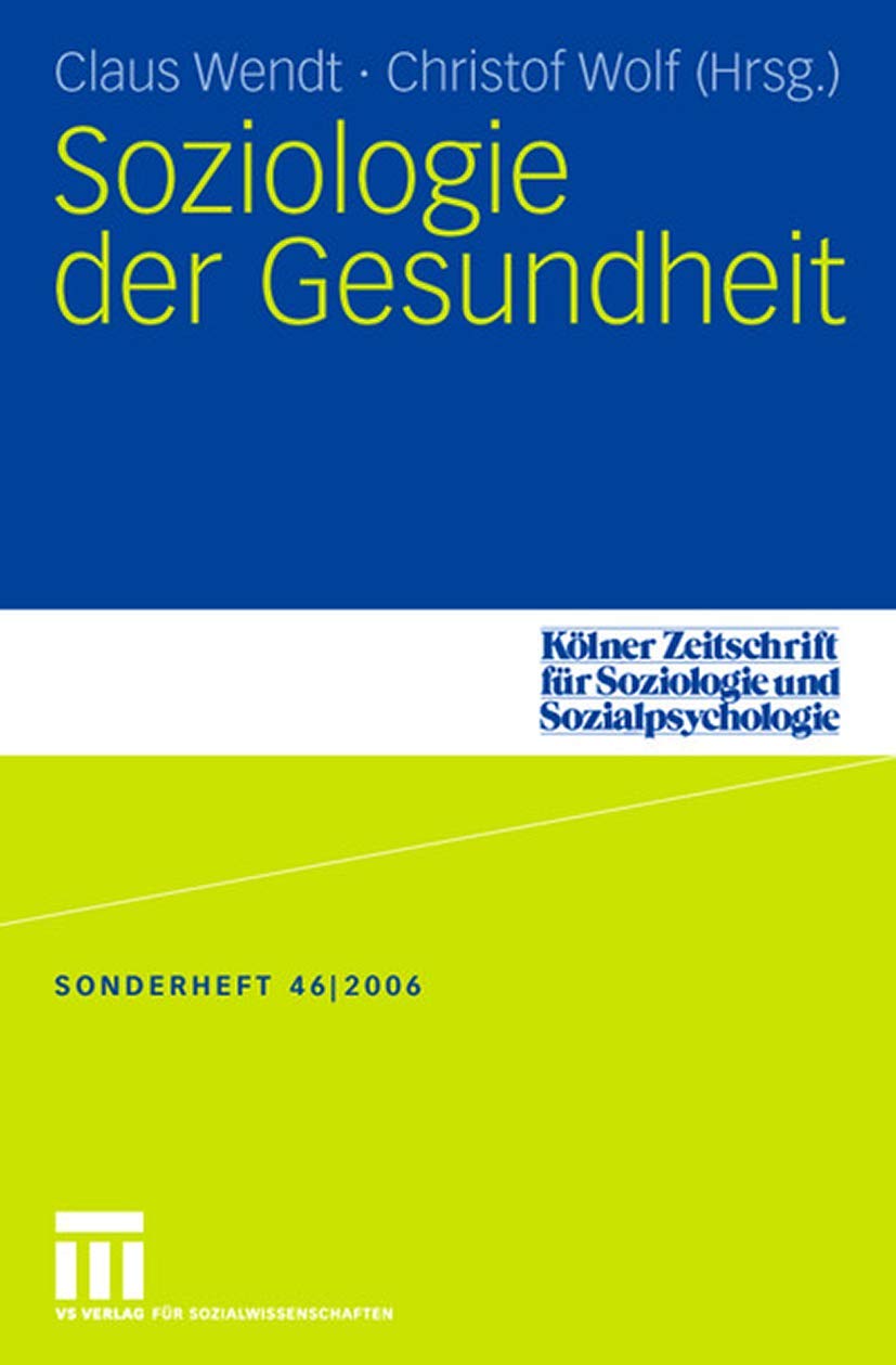 Soziologie der Gesundheit (Kölner Zeitschrift für Soziologie und Sozialpsychologie Sonderhefte, 46, Band 46) Law