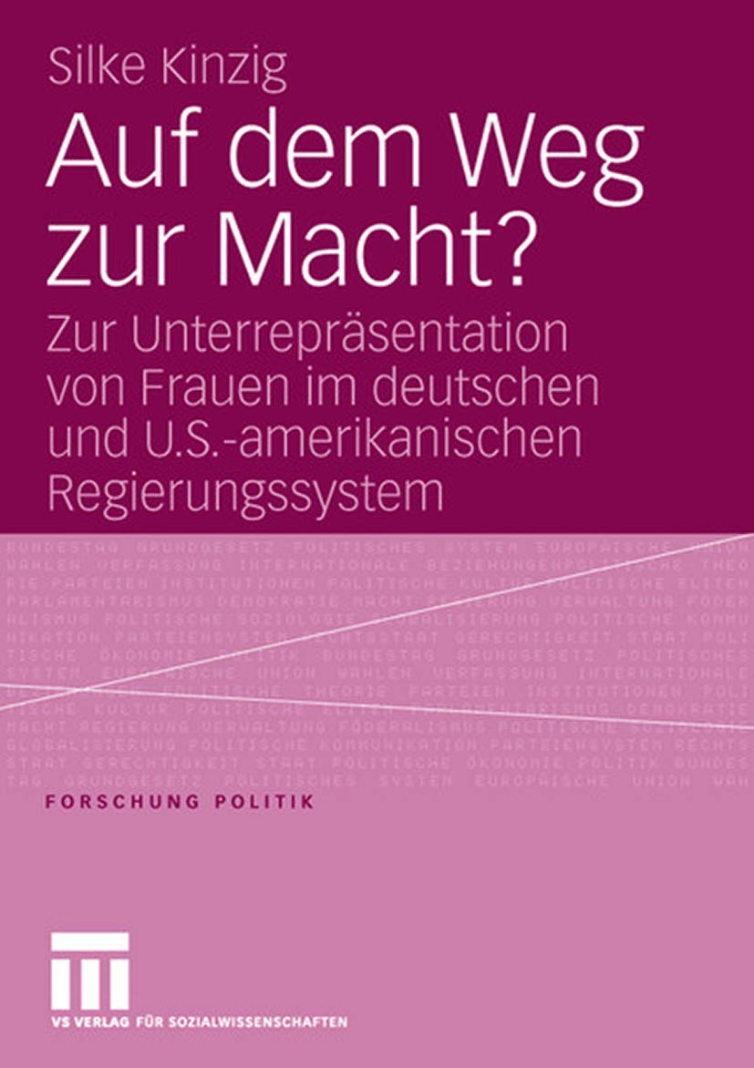 Auf dem Weg zur Macht?: Zur Unterrepräsentation von Frauen im deutschen und U.S.-amerikanischen Regierungssystem (Forschung Politik) Law