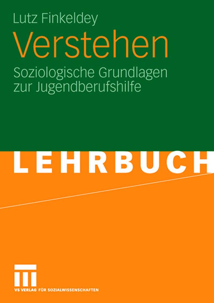 Verstehen: Soziologische Grundlagen zur Jugendberufshilfe Social Sciences