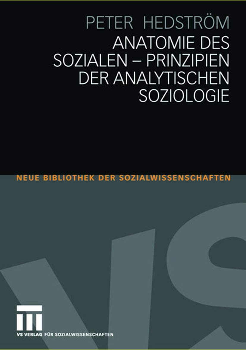 Anatomie des Sozialen - Prinzipien der analytischen Soziologie (Neue Bibliothek der Sozialwissenschaften) (German Edition) Medicine