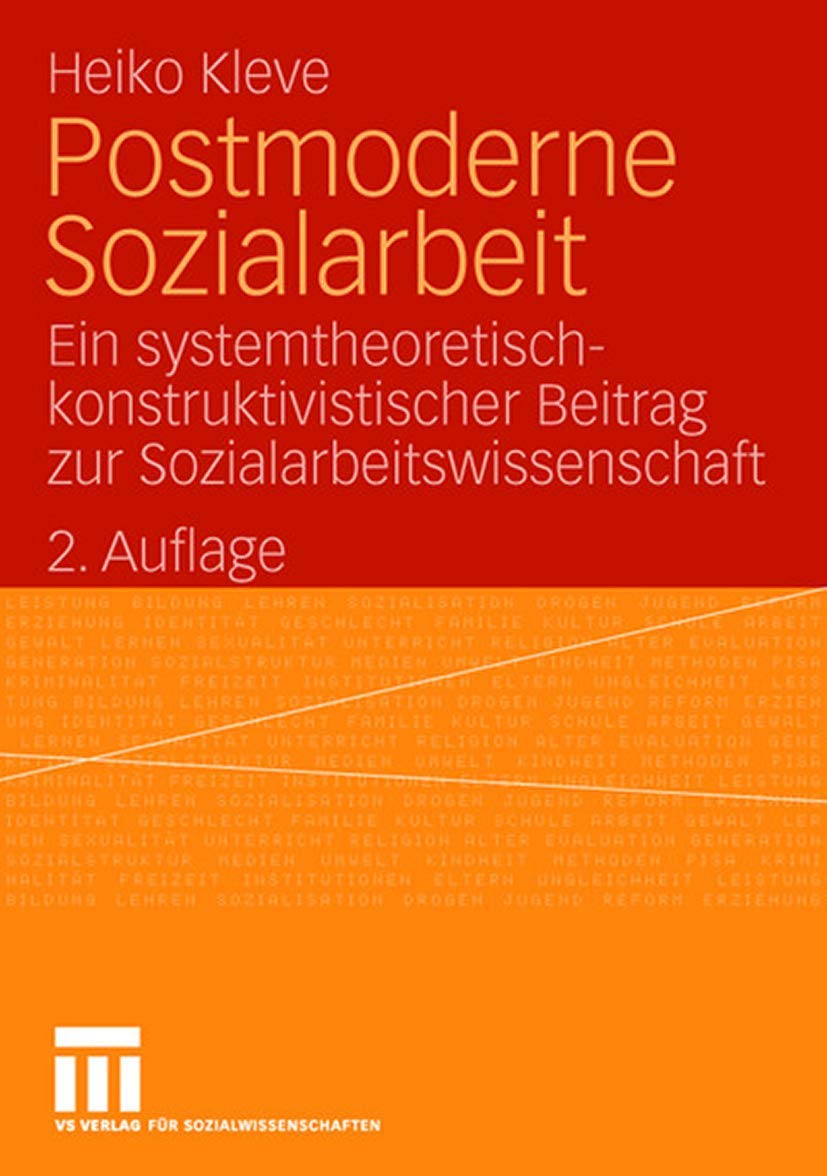 Postmoderne Sozialarbeit. Ein systemtheoretisch-konstruktivistischer Beitrag zur Sozialarbeitswissenschaft Social Sciences