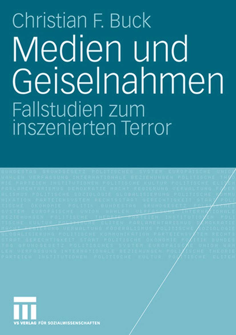 Medien und Geiselnahmen: Fallstudien zum inszenierten Terror Law