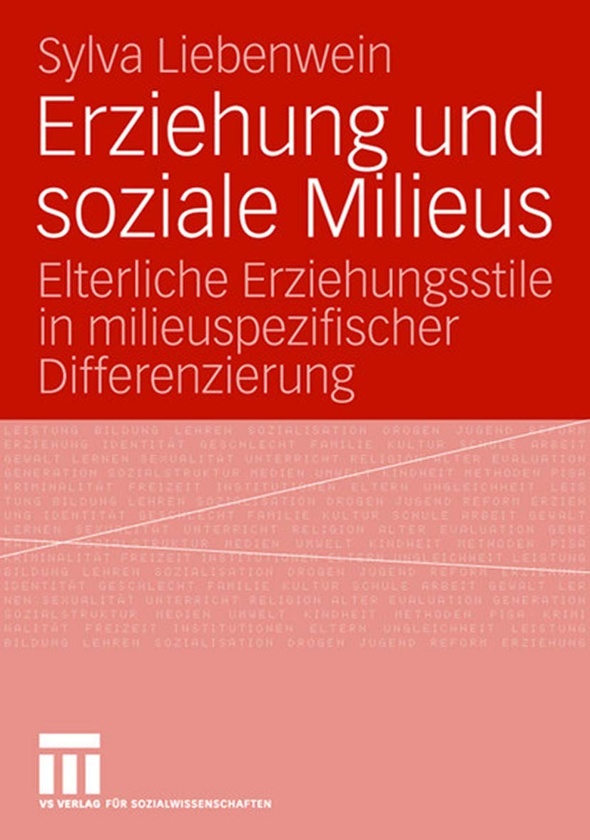 Erziehung Und Soziale Milieus: Elterliche Erziehungsstile in milieuspezifischer Differenzierung (German Edition) Law