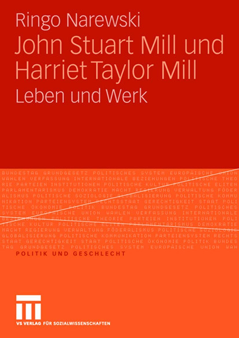 John Stuart Mill und Harriet Taylor Mill: Leben und Werk (Politik und Geschlecht) (German Edition) (Politik und Geschlecht, 20, Band 20) Law