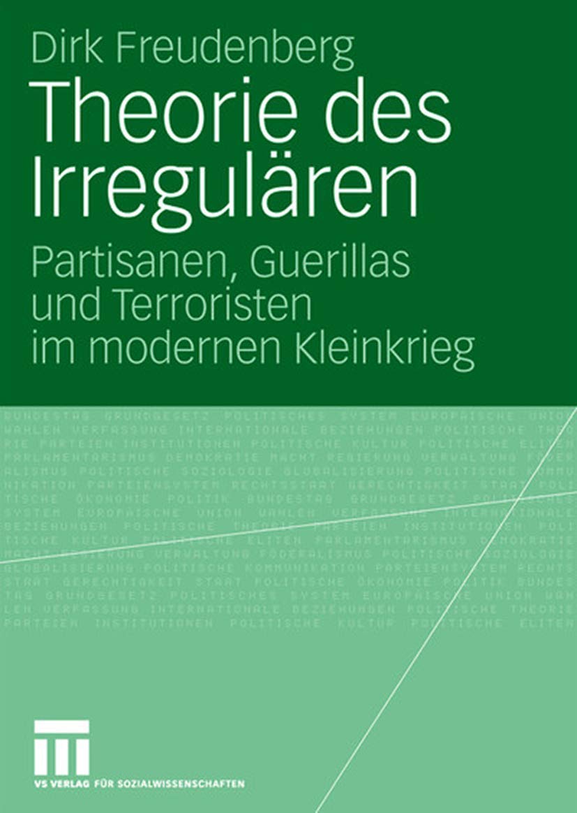 Theorie des Irregulären: Partisanen, Guerillas und Terroristen im modernen Kleinkrieg Law