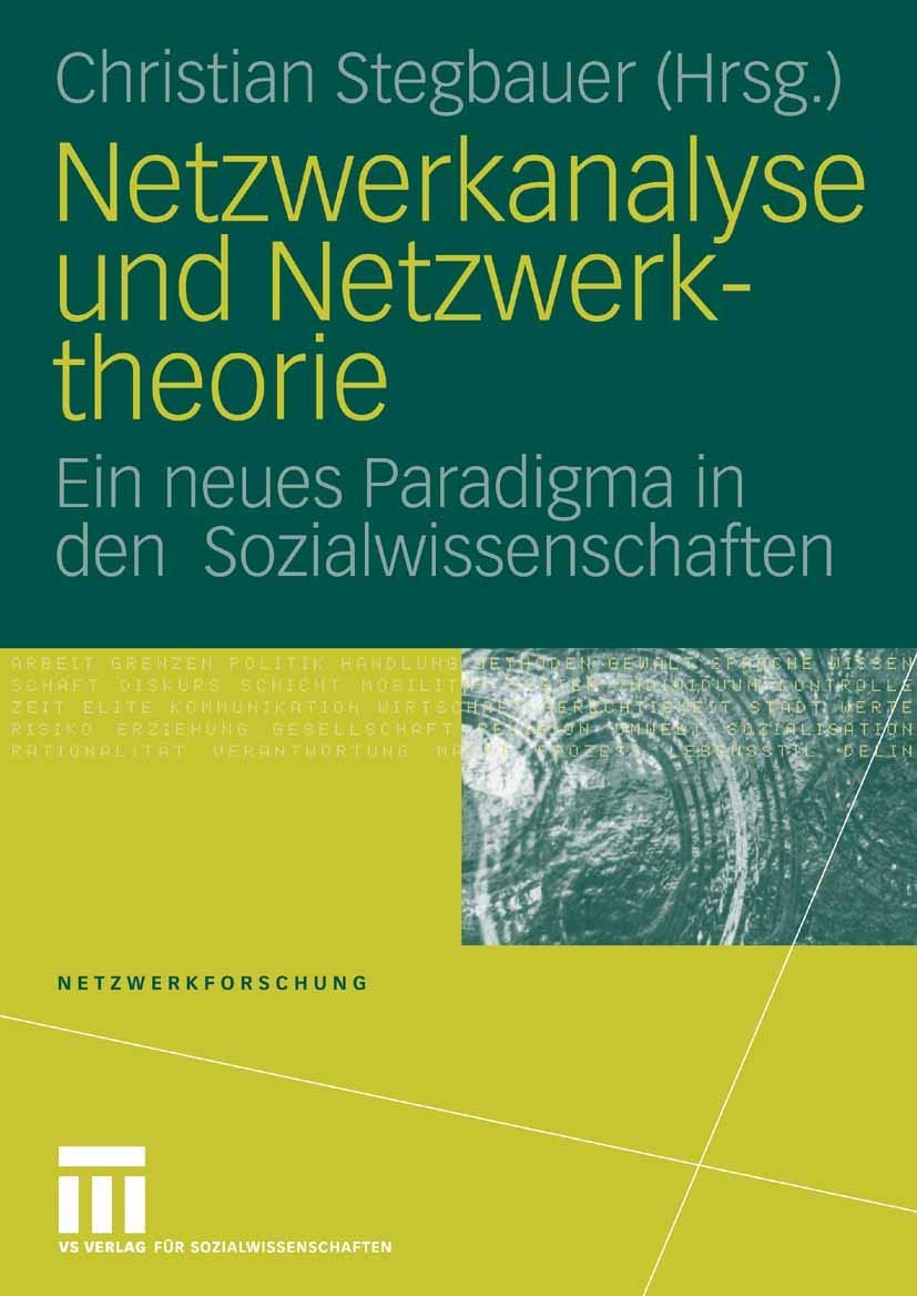 Netzwerkanalyse und Netzwerktheorie: Ein neues Paradigma in den Sozialwissenschaften (Netzwerkforschung) Social Sciences