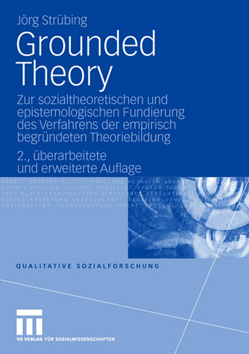 Grounded Theory: Zur Sozialtheoretischen und Epistemologischen Fundierung des Verfahrens der Empirisch Begründeten Theoriebildung (Qualitative Sozialforschung) (German Edition) Law